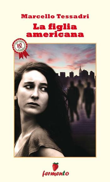 La figlia americana - Marcello Tessadri - Libro Fermento 2012 | Libraccio.it