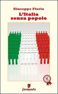 L'Italia senza popolo - Giuseppe Florio - Libro Fermento 2012 | Libraccio.it