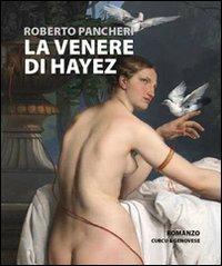 La Venere di Hayez - Roberto Pancheri - Libro Curcu & Genovese Ass. 2010 | Libraccio.it