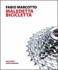 Maledetta bicicletta - Fabio Marcotto - Libro Curcu & Genovese Ass. 2010 | Libraccio.it