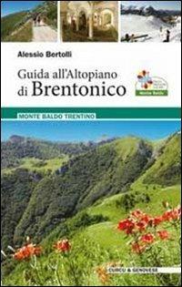 Guida all'Altopiano di Brentonico. Monte Baldo Trentino - Alessio Bertolli - Libro Curcu & Genovese Ass. 2013 | Libraccio.it