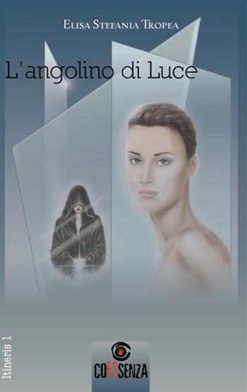 L' angolino di luce - Elisa S. Tropea - Libro Coessenza 2012, Itineris | Libraccio.it