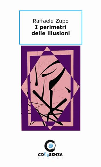 I perimetri delle illusioni - Raffaele Zupo - Libro Coessenza 2016, Echoes | Libraccio.it