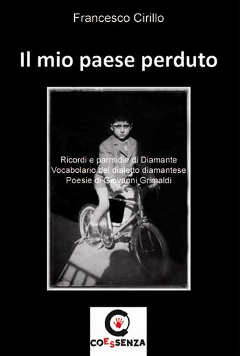 Il mio paese perduto. Ricordi e pamerdie di Diamante - Francesco Cirillo - Libro Coessenza 2015 | Libraccio.it