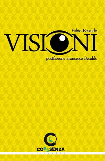 Visioni - Fabio Besaldo - Libro Coessenza 2016, Itineris | Libraccio.it