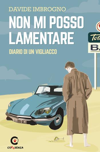 Non mi posso lamentare. Diario di un vigliacco - Davide Imbrogno - Libro Coessenza 2018 | Libraccio.it