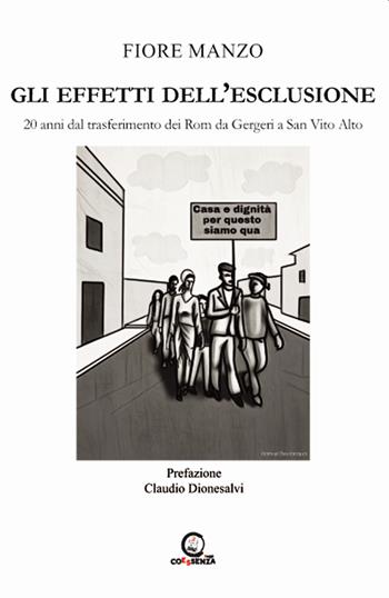 Gli effetti dell'esclusione. 20 anni dal trasferimento dei Rom da Gergeri a San Vito Alto - Fiore Manzo - Libro Coessenza 2022, Saggi | Libraccio.it