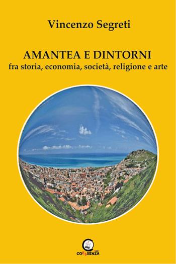 Amantea e dintorni. Fra storia, economia, società, religione e arte - Vincenzo Segreti - Libro Coessenza 2022 | Libraccio.it