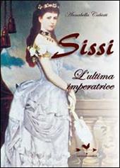 Sissi. L'ultima imperatrice