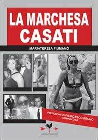 La marchesa Casati - Mariateresa Fiumanò - Libro Edizioni Anordest 2010, Biografie controcorrente | Libraccio.it