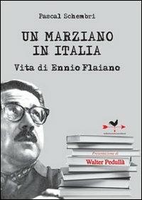 Un marziano in Italia. Vita di Ennio Flaiano - Pascal Schembri - Libro Edizioni Anordest 2010 | Libraccio.it