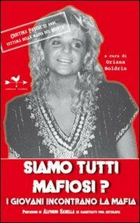 Siamo tutti mafiosi? I giovani incontrano la mafia  - Libro Edizioni Anordest 2010, Saggi | Libraccio.it