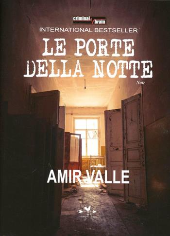 Le porte della notte - Amir Valle - Libro Edizioni Anordest 2013, Criminal brain | Libraccio.it