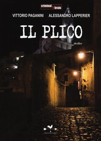 Il plico - Vittorio Paganini, Alessandro Lapperier - Libro Edizioni Anordest 2013, Criminal brain | Libraccio.it