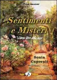 Sentimenti e misteri - Sonia Caporali - Libro Sogno Edizioni 2012 | Libraccio.it