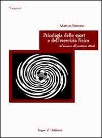 Psicologia dello sport e dell'esercizio fisico. Dal benessere alla prestazione ottimale - Matteo Simone - Libro Sogno Edizioni 2013 | Libraccio.it