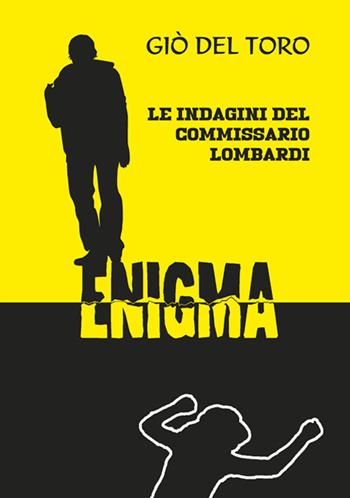 Enigma. Le indagini del commissario Lombardi - Giò Del Toro - Libro GS Editrice 2015 | Libraccio.it