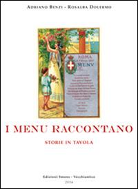 I menù raccontano. Storie in tavola - Adriano Benzi, Rosalba Dolermo - Libro GS Editrice 2016 | Libraccio.it