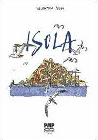 Isola - Valentina Poggi - Libro PMP Edizioni 2011 | Libraccio.it