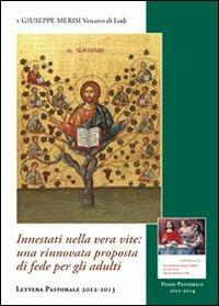 Innestati nella vera vite. Una rinnovata proposta di fede per gli adulti. Lettura pastorale 2012-2013 - Giuseppe Merisi - Libro PMP Edizioni 2012 | Libraccio.it