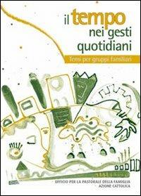 Il tempo nei gesti quotidiani. Temi per gruppi famigliari  - Libro PMP Edizioni 2012 | Libraccio.it