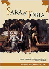Sara e Tobia. Temi per gruppi familiari. Ufficio per la pastorale della famiglia azione cattolica  - Libro PMP Edizioni 2013 | Libraccio.it