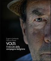 Volti. L'intensità della campagna lodigiana. Ediz. illustrata