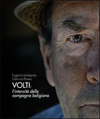 Volti. L'intensità della campagna lodigiana. Ediz. illustrata - Eugenio Lombardo, Fabrizio Pavesi - Libro PMP Edizioni 2014 | Libraccio.it