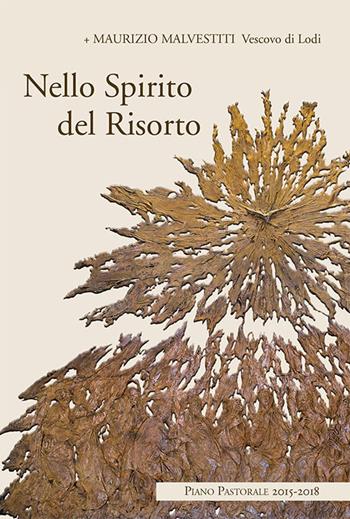 Nello spirito del risorto. Itinerari pastorali 2015-2018 - Maurizio Malvestiti - Libro PMP Edizioni 2015 | Libraccio.it
