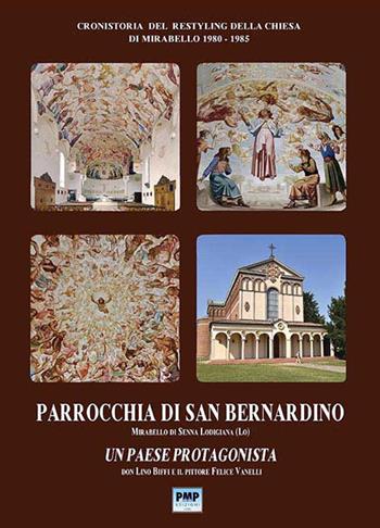 Parrocchia di san Bernardino Mirabello di Senna Lodigiana (Lo). Un paese protagonista - Lino Biffi, Felice Vanelli - Libro PMP Edizioni 2018 | Libraccio.it