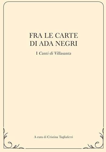 Fra le carte di ada negri. I «Canti di Villasanta» - Cristina Tagliaferri - Libro PMP Edizioni 2018 | Libraccio.it