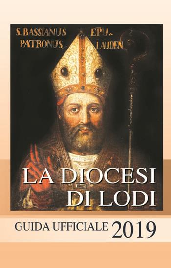 La diocesi di Lodi. Guida ufficiale 2019  - Libro PMP Edizioni 2018 | Libraccio.it