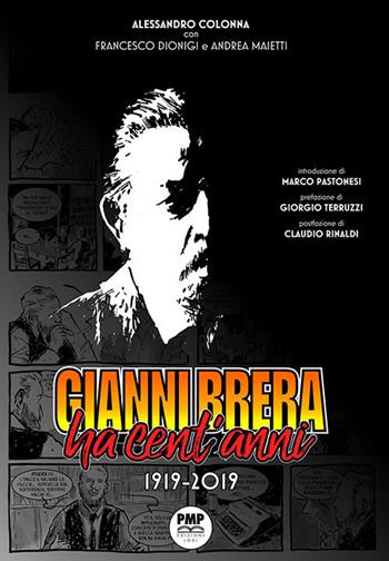 Gianni Brera ha cent'anni 1919-2019 - Alessandro Colonna, Francesco Dionigi, Andrea Maietti - Libro PMP Edizioni 2019 | Libraccio.it
