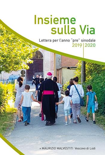 Insieme sulla via. Lettera per l'anno «pre» sinodale 2019/2020 - Maurizio Malvestiti - Libro PMP Edizioni 2019 | Libraccio.it