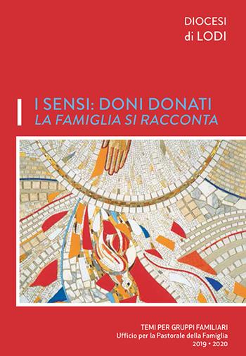 I sensi: doni donati. La famiglia si racconta. Temi per gruppi familiari  - Libro PMP Edizioni 2019 | Libraccio.it