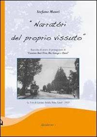 «Narratori del proprio vissuto». Raccolta di storie di protagonisti di «Cassinn Buè: Tèra, Rù, Ganga e Danè» - Stefano Mauri - Libro Menaresta 2010, Quaderno | Libraccio.it