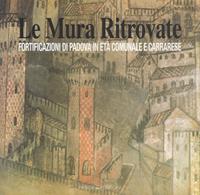 Le mura ritrovate. Fortificazioni di Padova in età comunale e Carrarese  - Libro Panda Edizioni 2011 | Libraccio.it
