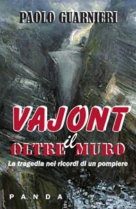 Oltre il muro. La tragedia del Vajont nei ricordi di un pompiere - Paolo Guarnieri - Libro Panda Edizioni 2011 | Libraccio.it