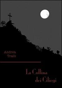 La collina dei ciliegi - Andrea Tralli - Libro Panda Edizioni 2013, Greymoon | Libraccio.it