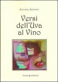 Versi dell'uva al vino - Antonio Avenoso - Libro Panda Edizioni 2013, L' orto dei semplici | Libraccio.it