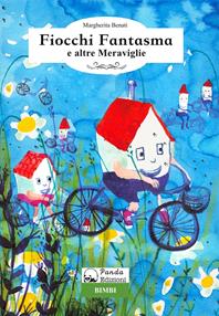 Fiocchi fantasma e altre meraviglie - Margherita Benati - Libro Panda Edizioni 2014 | Libraccio.it