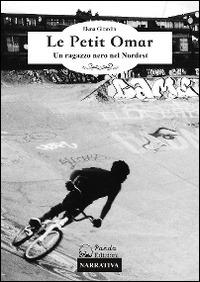Le petit Omar. Un ragazzo nero nel Nordest - Elena Girardin - Libro Panda Edizioni 2014 | Libraccio.it