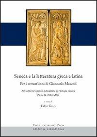 Seneca e la letteratura greca e latina. Per i settant'anni di Giancarlo Mazzoli. Atti della 9° Giornata ghisleriana... (Pavia, 22 ottobre 2010). Ediz. multilingue  - Libro Pavia University Press 2013 | Libraccio.it