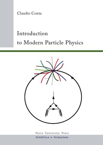 Introduction to modern particle physics - Claudio Conta - Libro Pavia University Press 2015, Didattica e formazione | Libraccio.it