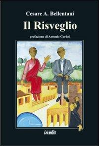 Il risveglio - Cesare A. Bellentani - Libro in.edit 2011 | Libraccio.it