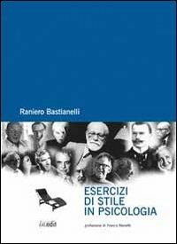 Esercizi di stile in psicologia - Raniero Bastianelli - Libro in.edit 2011 | Libraccio.it