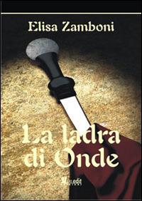 La ladra di onde - Elisa Zamboni - Libro in.edit 2014 | Libraccio.it