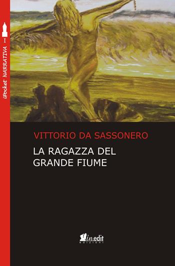La ragazza del grande fiume - Vittorio Da Sassonero - Libro in.edit 2017, iPocket | Libraccio.it