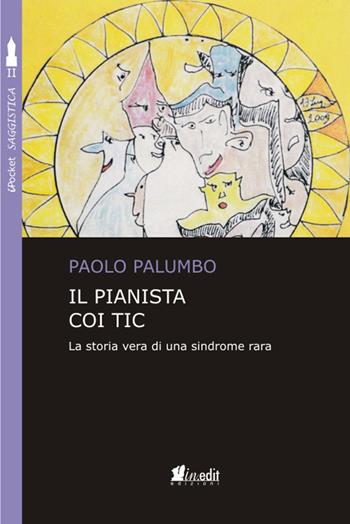 Il pianista coi tic. La storia vera di una sindrome rara - Paolo Palumbo - Libro in.edit 2017, iPocket | Libraccio.it