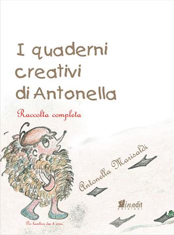 I quaderni creativi di Antonella. Raccolta completa - Antonella Marisaldi - Libro in.edit 2017 | Libraccio.it
